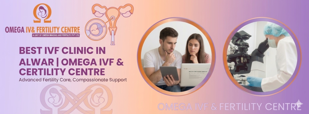 Best IVF Clinic in Alwar | Omega IVF & Fertility Centre