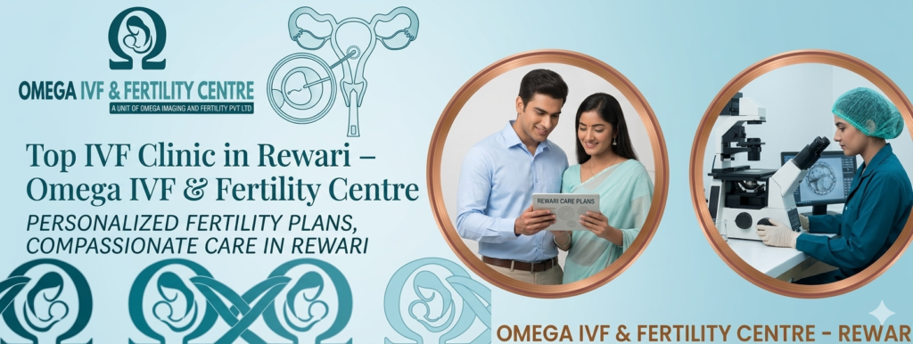 Top IVF Clinic in Rewari – Omega IVF & Fertility Centre